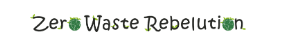 Zero Waste Rebelution Zero Waste Rebelution